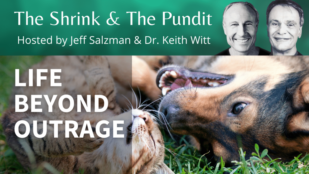 Life Beyond Outrage The Shrink The Pundit