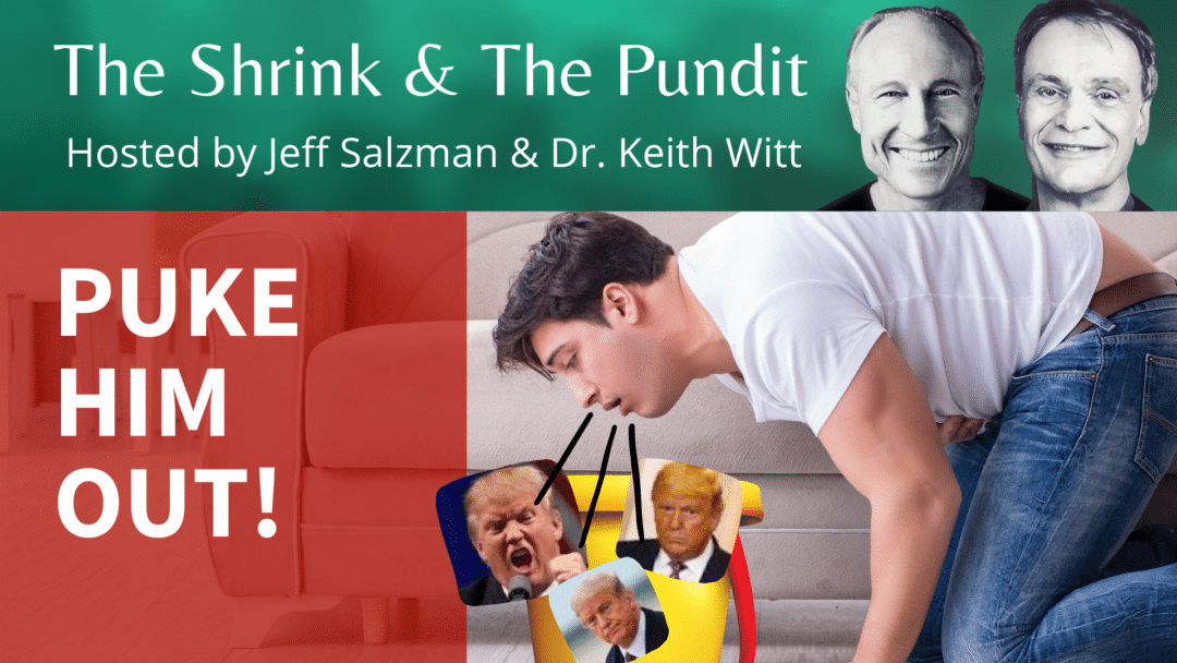 PUKE HIM OUT! The Shrink The Pundit