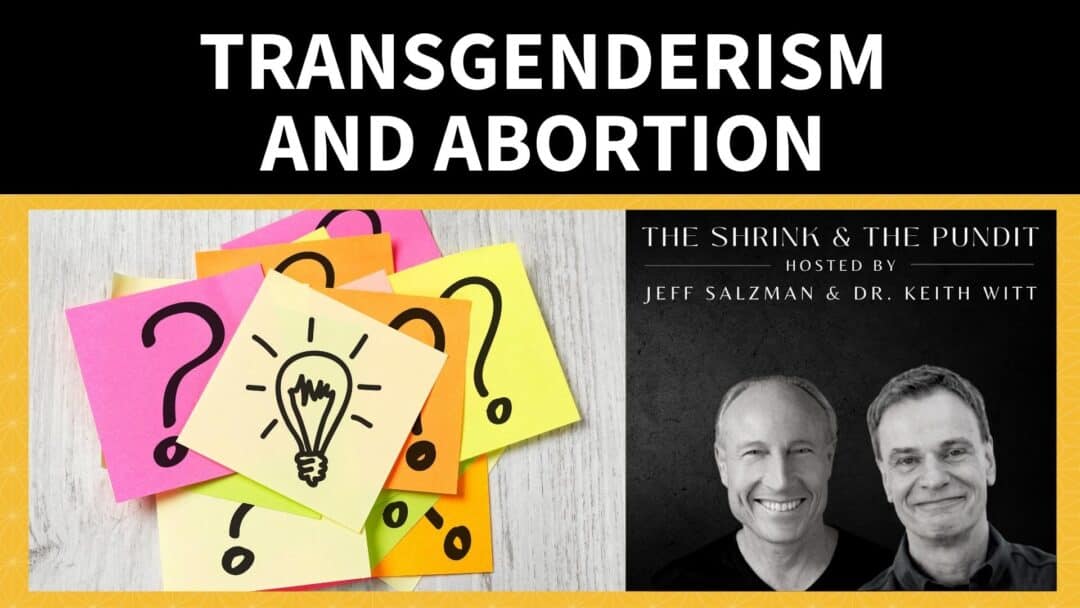 Transgenderism and Abortion The Shrink The Pundit